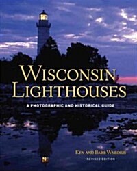 Wisconsin Lighthouses: A Photographic and Historical Guide, Revised Edition (Paperback, 2)