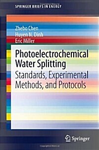 Photoelectrochemical Water Splitting: Standards, Experimental Methods, and Protocols (Paperback, 2013)