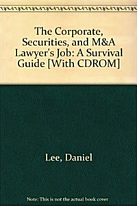 The Corporate, Securities, and M&A Lawyers Job: A Survival Guide [With CDROM] (Paperback)