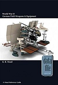 World War II German Field Weapons & Equipment : A Visual Reference Guide (Paperback)