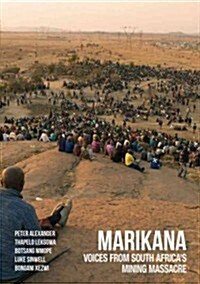 Marikana: Voices from South Africas Mining Massacre (Paperback)