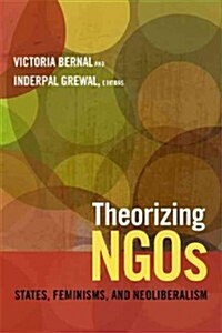 Theorizing Ngos: States, Feminisms, and Neoliberalism (Hardcover)