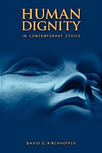 Human Dignity in Contemporary Ethics (Paperback)