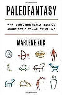 Paleofantasy: What Evolution Really Tells Us about Sex, Diet, and How We Live (Paperback)