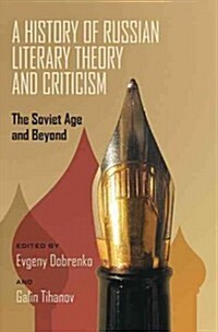 A History of Russian Literary Theory and Criticism: The Soviet Age and Beyond (Paperback)