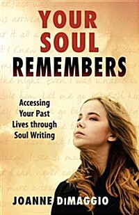 Your Soul Remembers: Accessing Your Past Lives Through Soul Writing (Paperback)