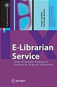 E-Librarian Service: User-Friendly Semantic Search in Digital Libraries (Paperback, 2011)