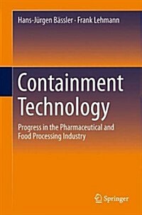Containment Technology: Progress in the Pharmaceutical and Food Processing Industry (Hardcover, 2013)