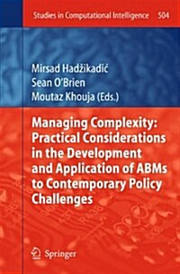 Managing Complexity: Practical Considerations in the Development and Application of ABMS to Contemporary Policy Challenges (Hardcover, 2013)