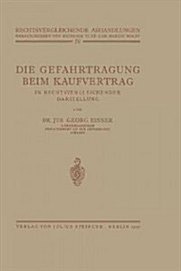 Die Gefahrtragung Beim Kaufvertrag: In Rechtsvergleichender Darstellung (Paperback, 1927)