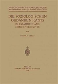 Die Soziologischen Gedanken Kants Im Zusammenhang Seiner Philosophie (Paperback, 1929)