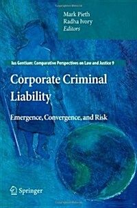 Corporate Criminal Liability: Emergence, Convergence, and Risk (Paperback, 2011)