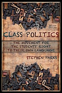 Class Politics: The Movement for the Students Right to Their Own Language (2e) (Paperback, 2)