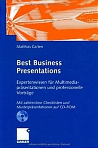 Best Business Presentations: Expertenwissen F? Multimedia-Pr?entationen Und Professionelle Vortr?e (Hardcover, 2004)