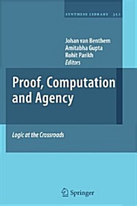 Proof, Computation and Agency: Logic at the Crossroads (Paperback, 2011)