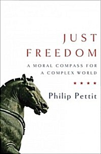 Just Freedom: A Moral Compass for a Complex World (Hardcover)