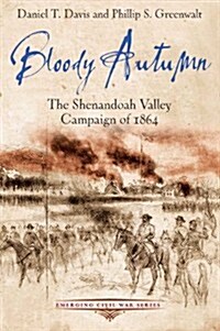 Bloody Autumn: The Shenandoah Valley Campaign of 1864 (Paperback)