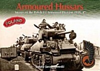 Armoured Hussars : Images of the Polish 1st Armoured Division 1939-47 (Paperback)