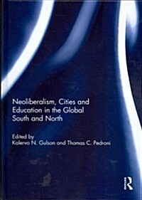 Neoliberalism, Cities and Education in the Global South and North (Hardcover)