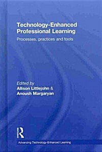 Technology-Enhanced Professional Learning : Processes, Practices, and Tools (Hardcover)