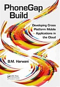 PhoneGap Build : Developing Cross Platform Mobile Applications in the Cloud (Hardcover)