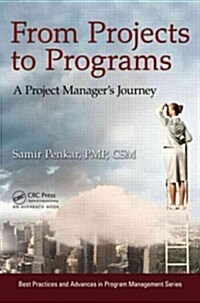 From Projects to Programs : A Project Managers Journey (Paperback)