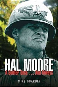 Hal Moore: A Soldier Once...and Always (Hardcover)