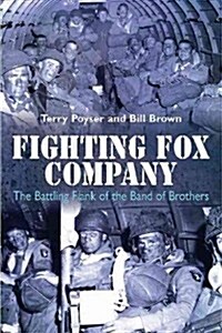 Fighting Fox Company: The Battling Flank of the Band of Brothers (Hardcover)