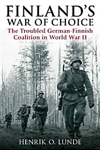 Finlands War of Choice: The Troubled German-Finnish Coalition in World War II (Paperback)