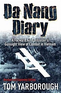 Da Nang Diary: A Forward Air Controllers Gunsight View of Flying with SOG (Hardcover, Revised, Expand)