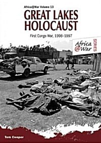 Great Lakes Holocaust : First Congo War, 1996-1997 (Paperback)