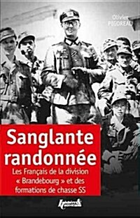 La Sanglante Randonnee: Les Francais de la 8e Compagnie Bradenbourg Et Des Formations de Chasse SS (Paperback)