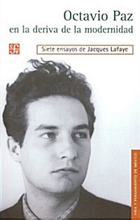 Octavio Paz en la Deriva de la Modernidad = Octavio Paz in the Drift of Modernity (Paperback)