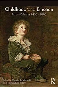 Childhood and Emotion : Across Cultures 1450-1800 (Paperback)