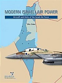 Modern Israeli Air Power: Aircraft and Units of the Israeli Air Force (Paperback)