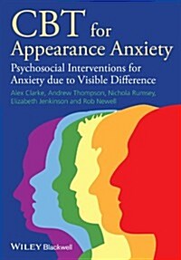 CBT for Appearance Anxiety: Psychosocial Interventions for Anxiety Due to Visible Difference (Hardcover)