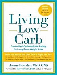 Living Low Carb: Controlled-Carbohydrate Eating for Long-Term Weight Loss (MP3 CD, MP3 - CD)