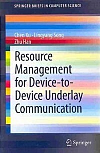 Resource Management for Device-To-Device Underlay Communication (Paperback, 2014)