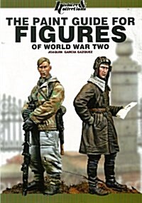 The Paint Guide for Figures of World War Two: Concept, Technics and Examples (Paperback)