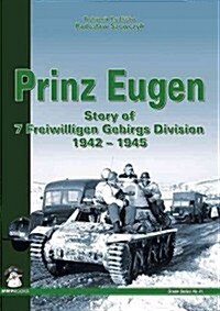 Prinz Eugen: The Story of 7. SS-Freiwilligen-Gebirgs-Division 1942-1945 (Hardcover)