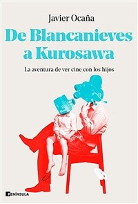 De Blancanieves a Kurosawa : la aventura de ver cine con los hijos