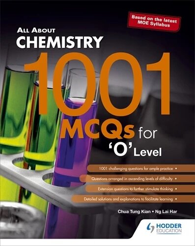 All About Chemistry: 1001 MCQs for ‘O’ Level