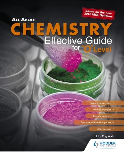 All About Chemistry Effective Guide for ‘O’ Level
