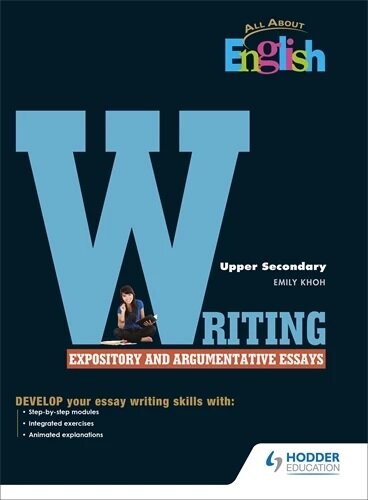 All About English Writing Expository and Agrumentative Essays Upper Secondary
