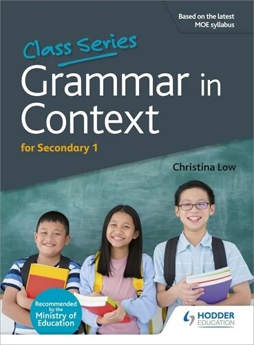 Class Series: Grammar in Context Secondary 1 Revised Edition