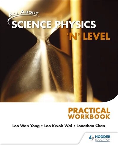 All About Science Physics N Level Practical Workbook