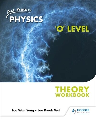 All About Physics O Level Theory Workbook