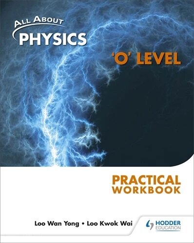 All About Physics O Level Practical Workbook