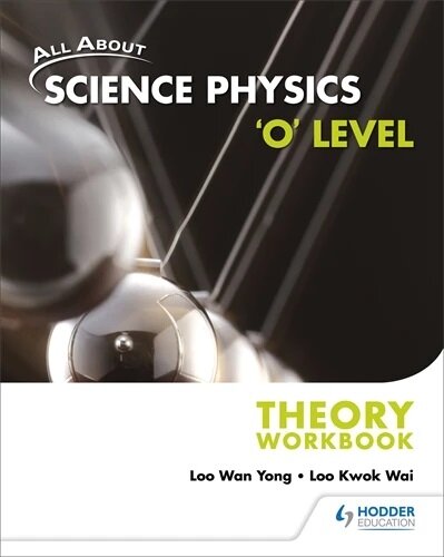 All About Science Physics O Level Theory Workbook