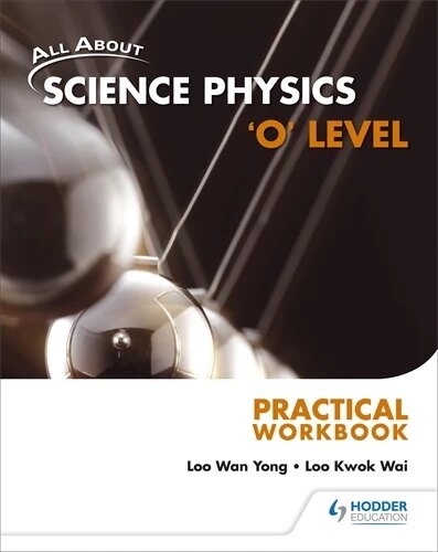 All About Science Physics O Level Practical Workbook